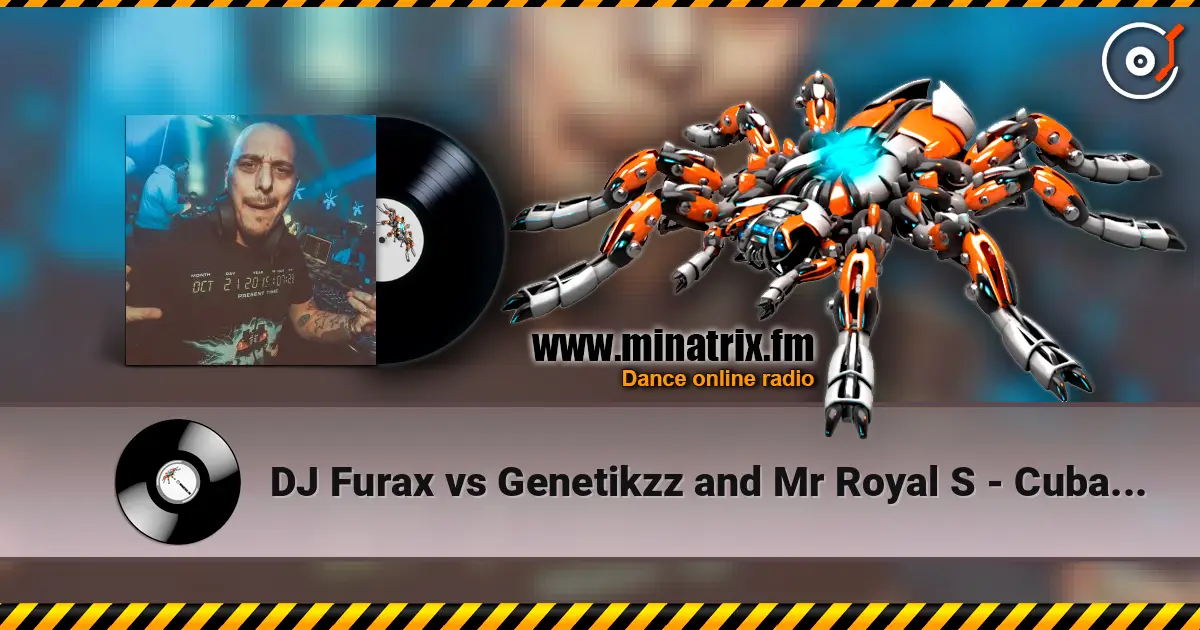 DJ Furax vs Genetikzz and Mr Royal S - Cubasound (birkikmix) 高品质在线收听 | Minatrix.FM