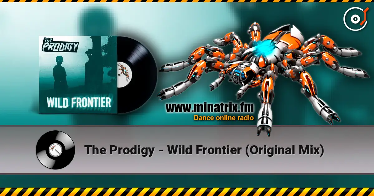 The Prodigy - Wild Frontier (Original Mix) listen online in high quality | Minatrix.FM