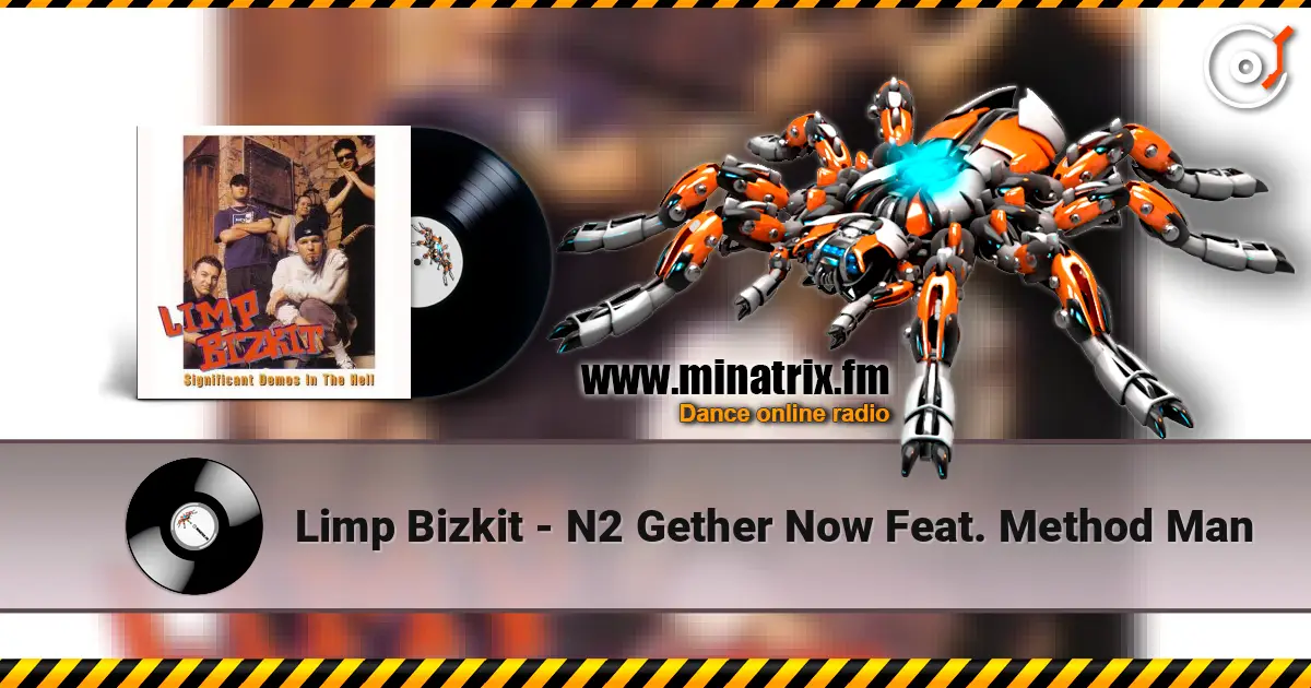 Limp Bizkit - N2 Gether Now Feat. Method Man 高品质在线收听 | Minatrix.FM