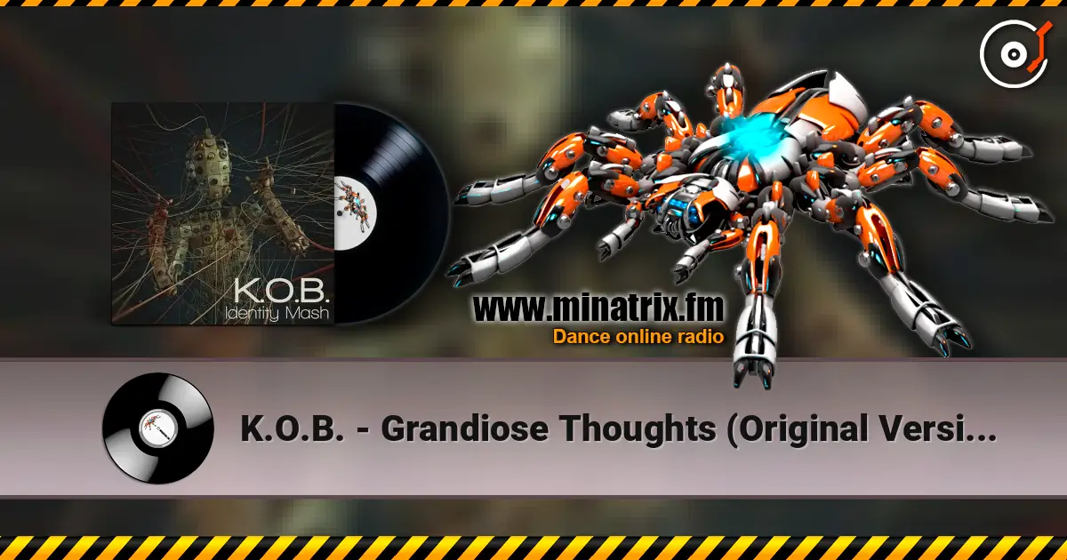 K.O.B. - Grandiose Thoughts (Original Version) 高品质在线收听 | Minatrix.FM