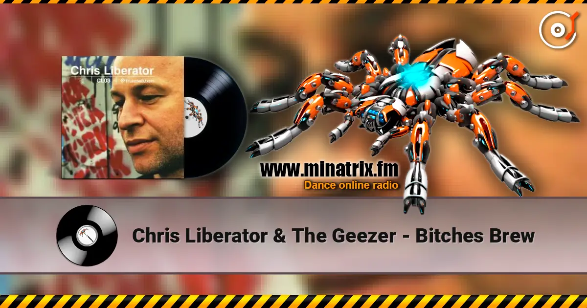 Chris Liberator & The Geezer - Bitches Brew 高品质在线收听 | Minatrix.FM