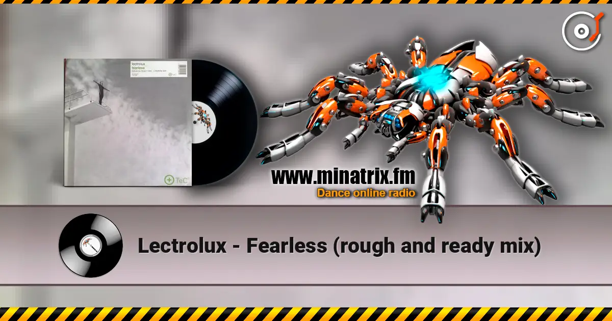 Lectrolux - Fearless (rough and ready mix) 高品质在线收听 | Minatrix.FM
