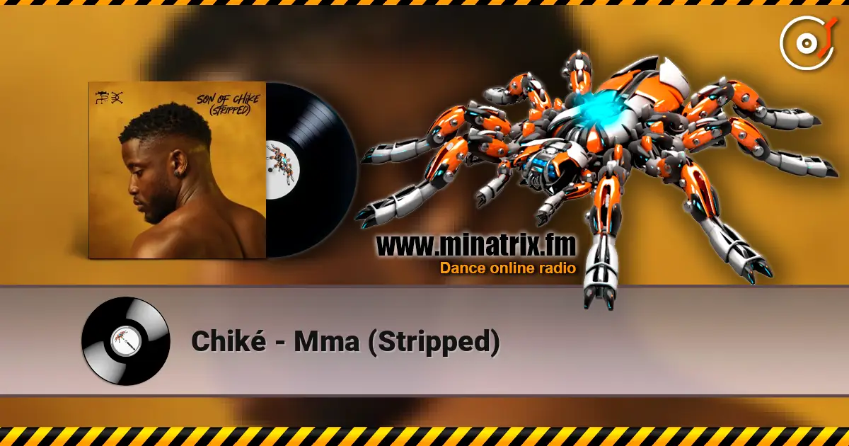 Chiké - Mma (Stripped) 高品质在线收听 | Minatrix.FM
