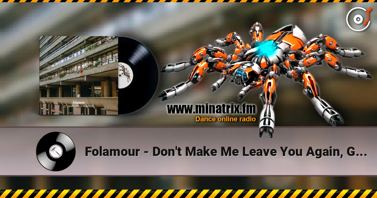 Folamour - Don't Make Me Leave You Again, Girl 高品质在线收听 | Minatrix.FM