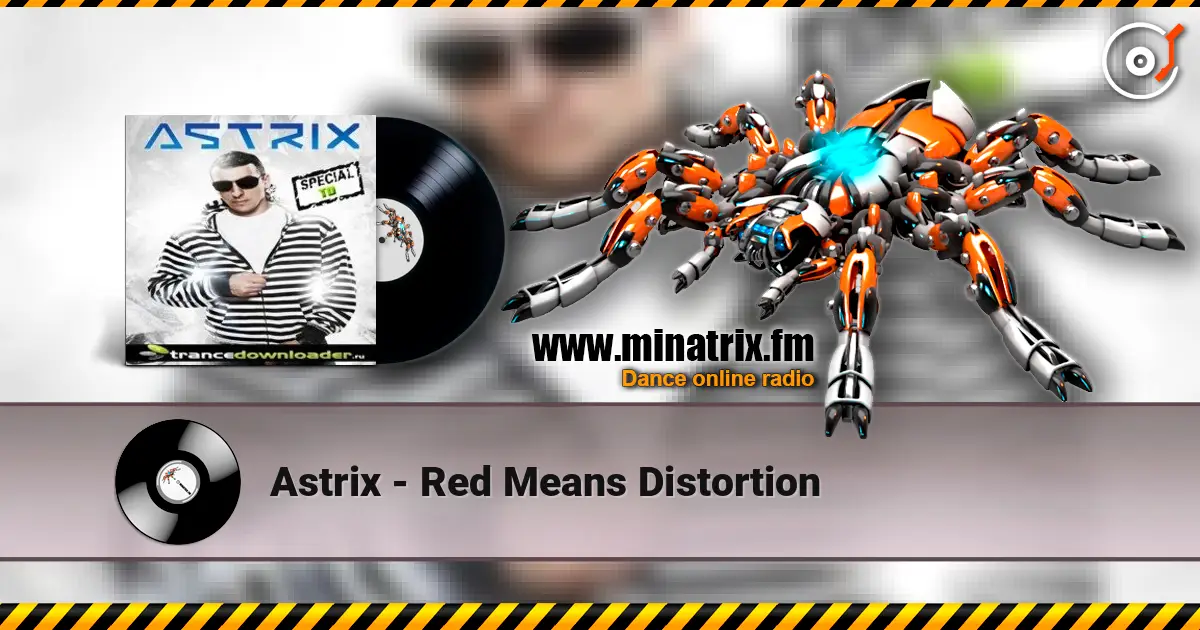 Astrix - Red Means Distortion 高品质在线收听 | Minatrix.FM