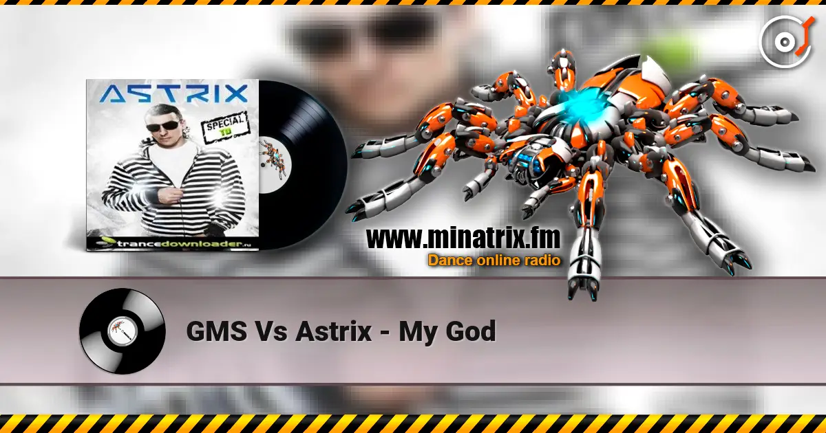 GMS Vs Astrix - My God 高品质在线收听 | Minatrix.FM