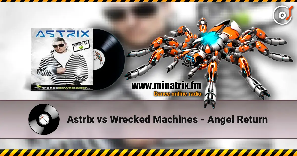 Astrix vs Wrecked Machines - Angel Return 高品质在线收听 | Minatrix.FM