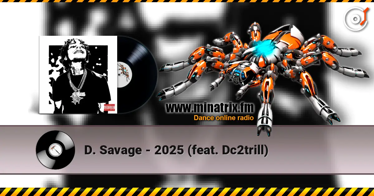 D. Savage - 2025 (feat. Dc2trill) 高品质在线收听 | Minatrix.FM