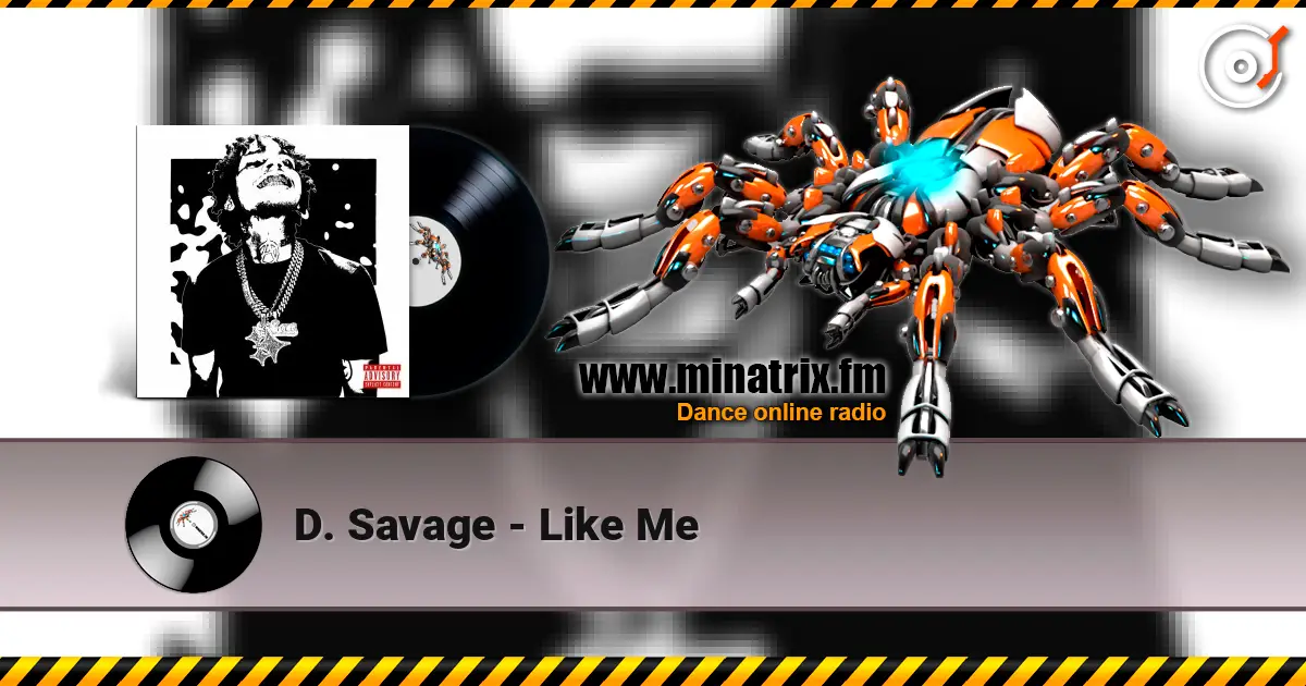 D. Savage - Like Me listen online in high quality | Minatrix.FM
