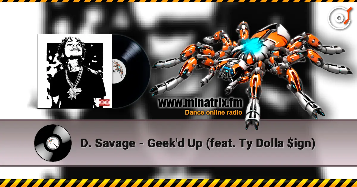 D. Savage - Geek'd Up (feat. Ty Dolla $ign) 高品质在线收听 | Minatrix.FM