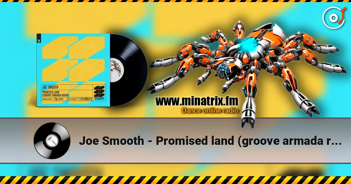 Joe Smooth - Promised land (groove armada remix) 高品质在线收听 | Minatrix.FM