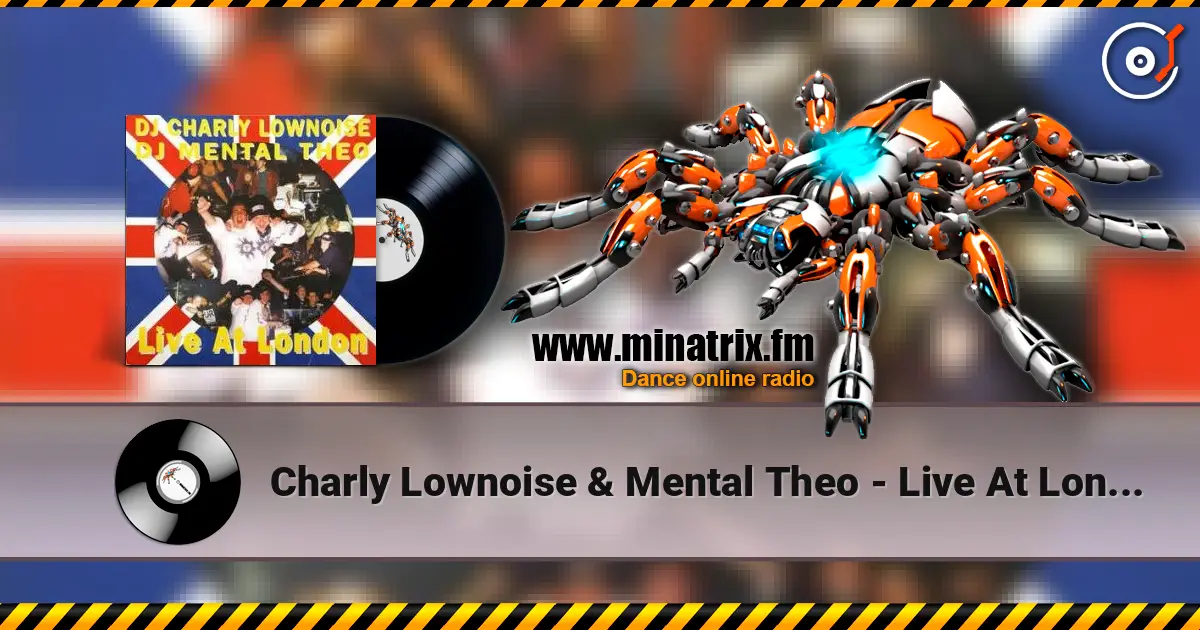 Charly Lownoise & Mental Theo - Live At London (Radio Dub) 高品质在线收听 | Minatrix.FM