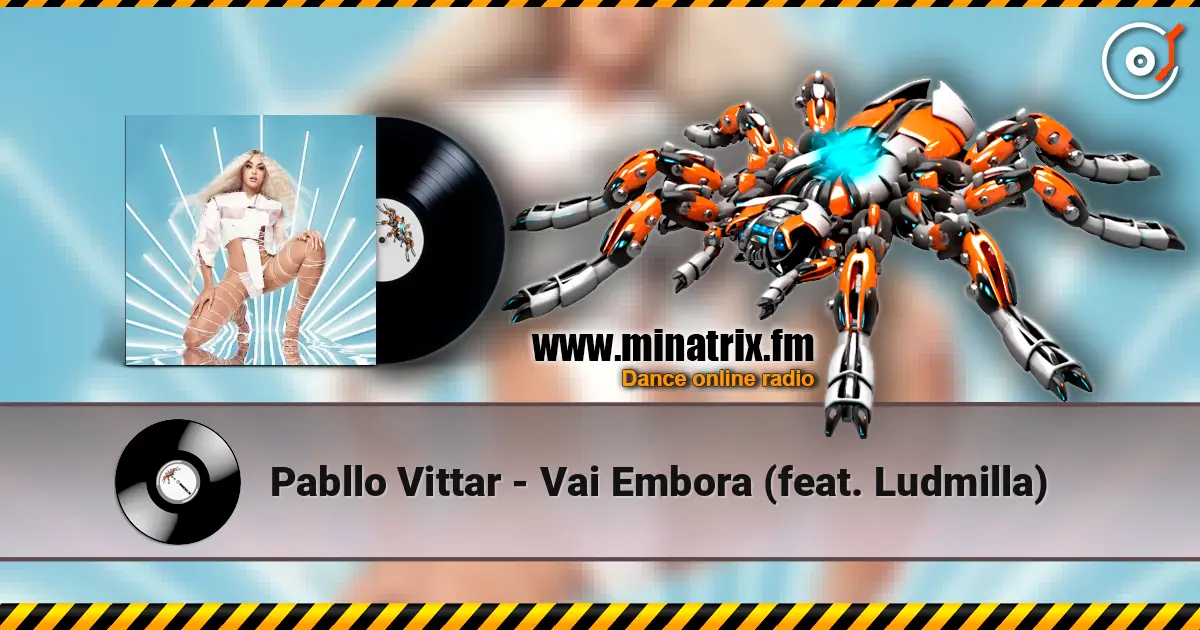 Pabllo Vittar - Vai Embora (feat. Ludmilla) 高品质在线收听 | Minatrix.FM