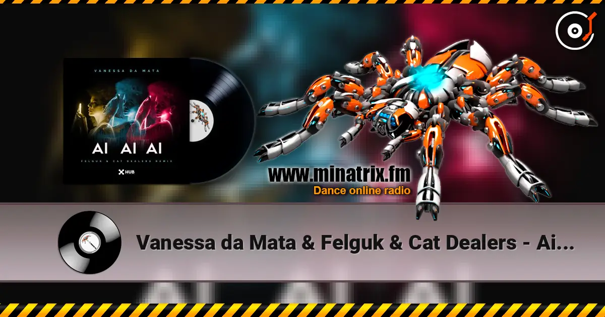 Vanessa da Mata & Felguk & Cat Dealers - Ai Ai Ai (Felguk & Cat Dealers Remix) 高品质在线收听 | Minatrix.FM