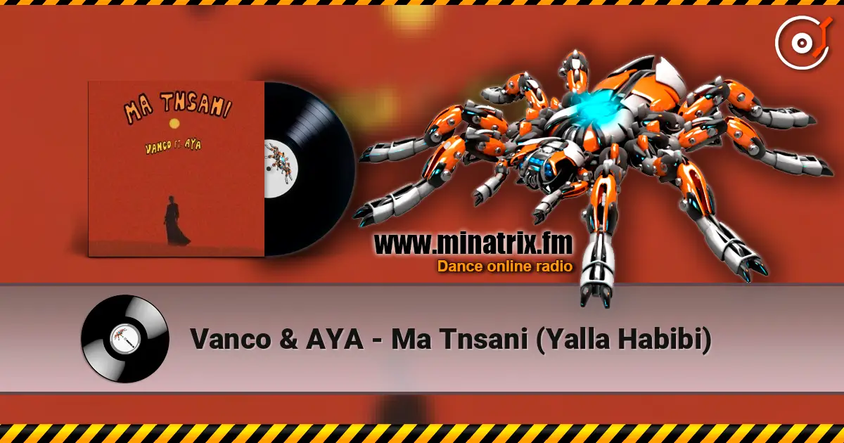 Vanco & AYA - Ma Tnsani (Yalla Habibi) 高品质在线收听 | Minatrix.FM