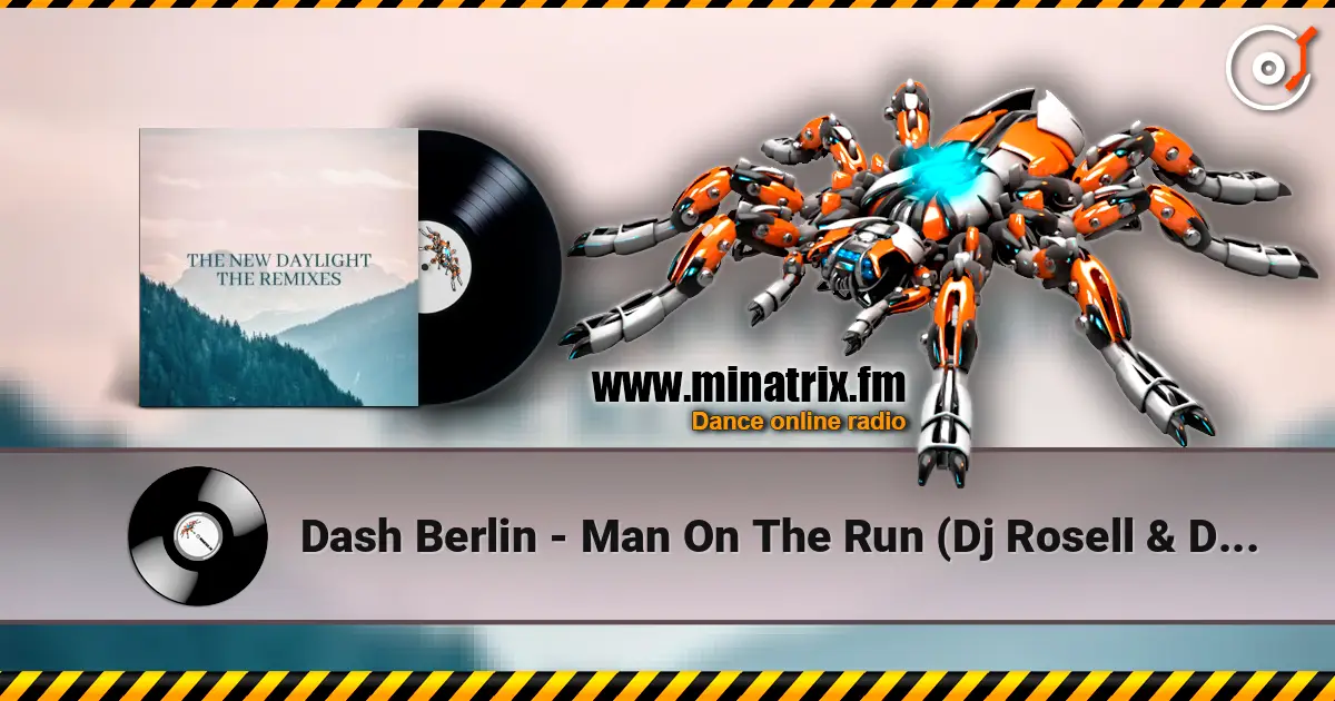 Dash Berlin - Man On The Run (Dj Rosell & Dj Thomas Remix) 高品质在线收听 | Minatrix.FM