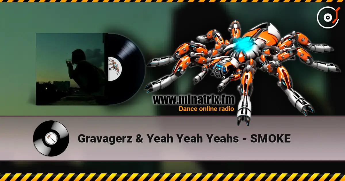 Gravagerz & Yeah Yeah Yeahs - SMOKE 高品质在线收听 | Minatrix.FM