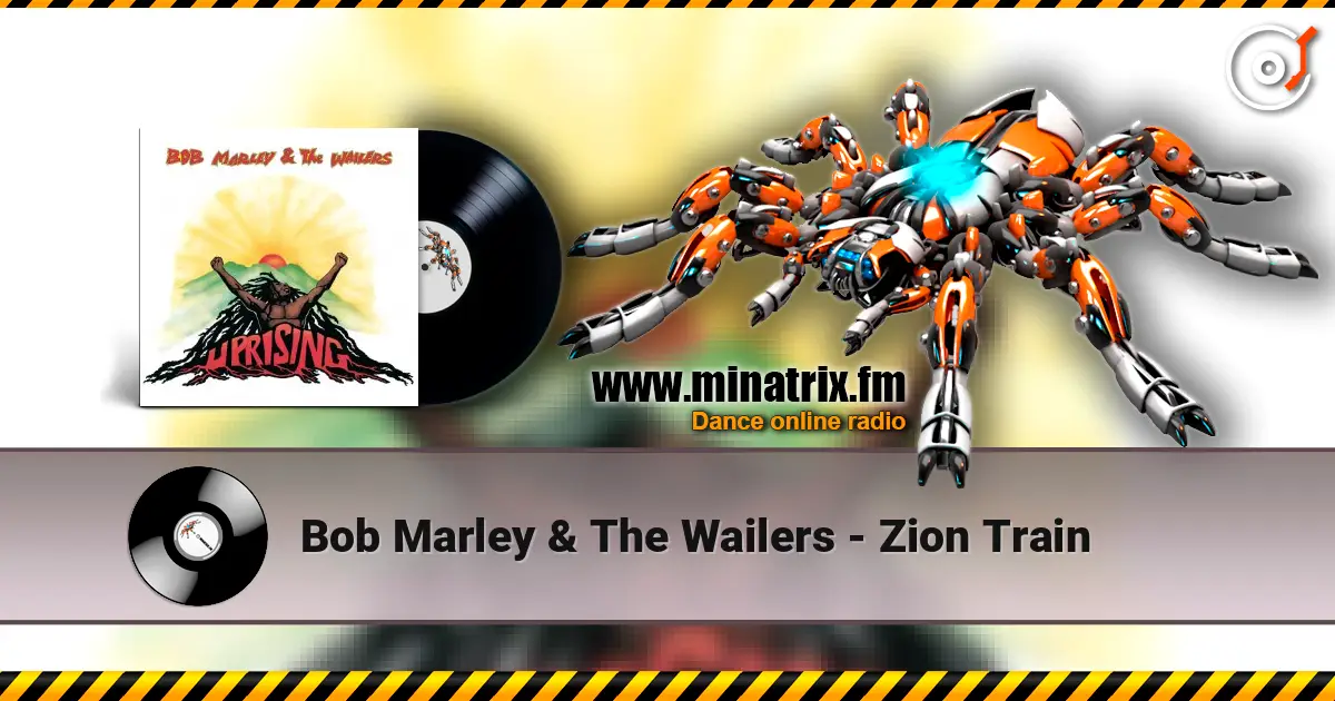 Bob Marley & The Wailers - Zion Train 高品质在线收听 | Minatrix.FM