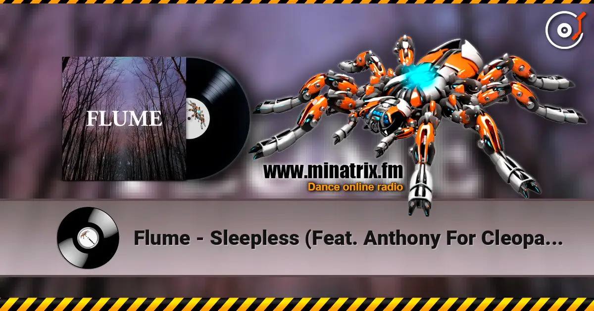 Flume - Sleepless (Feat. Anthony For Cleopatra) 高品质在线收听 | Minatrix.FM