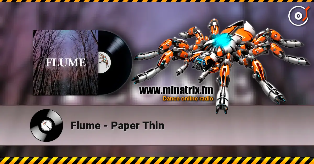 Flume - Paper Thin 高品质在线收听 | Minatrix.FM