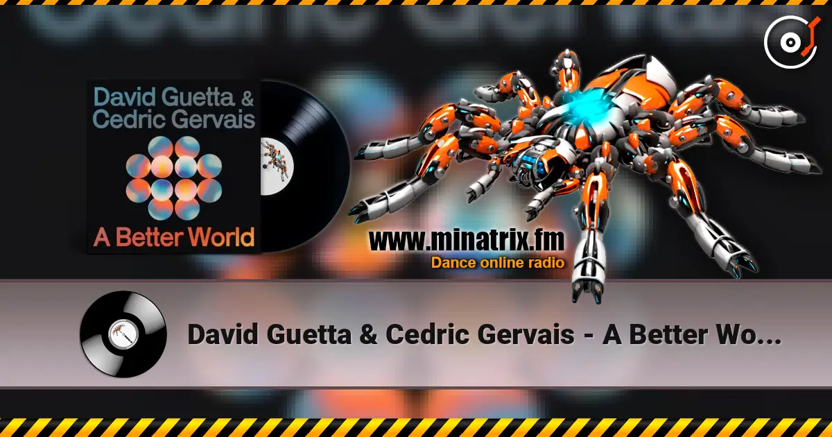 David Guetta & Cedric Gervais - A Better World 高品质在线收听 | Minatrix.FM
