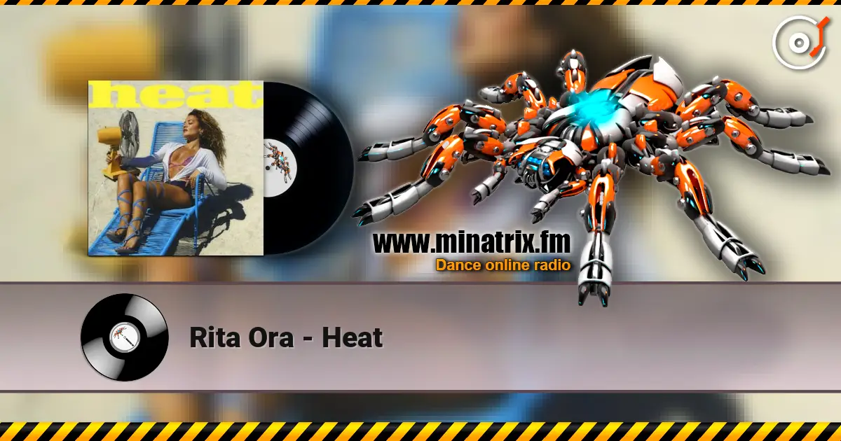 Rita Ora - Heat 高品质在线收听 | Minatrix.FM