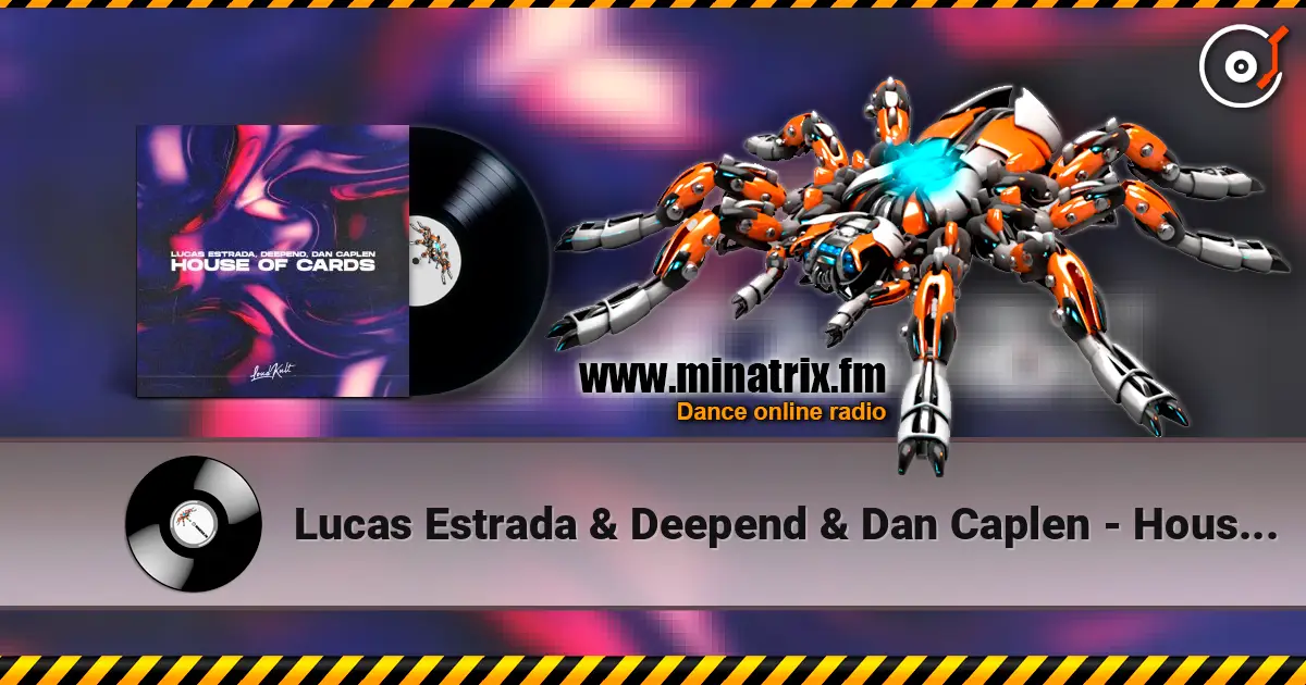 Lucas Estrada & Deepend & Dan Caplen - House Of Cards 高品质在线收听 | Minatrix.FM