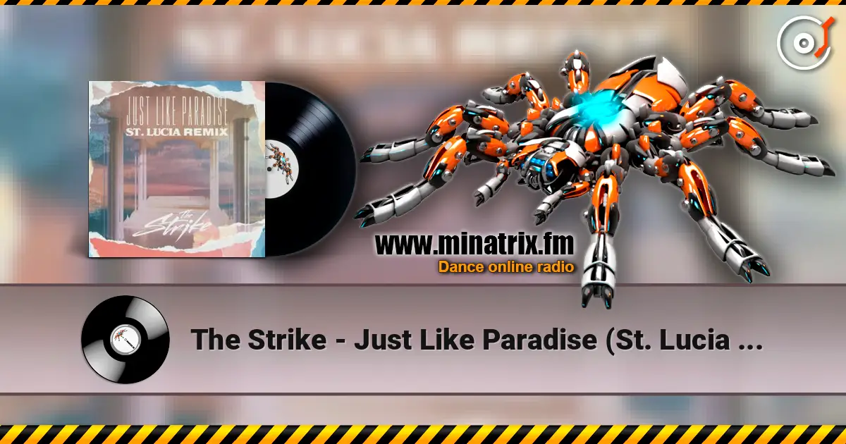 The Strike - Just Like Paradise (St. Lucia Remix) 高品质在线收听 | Minatrix.FM