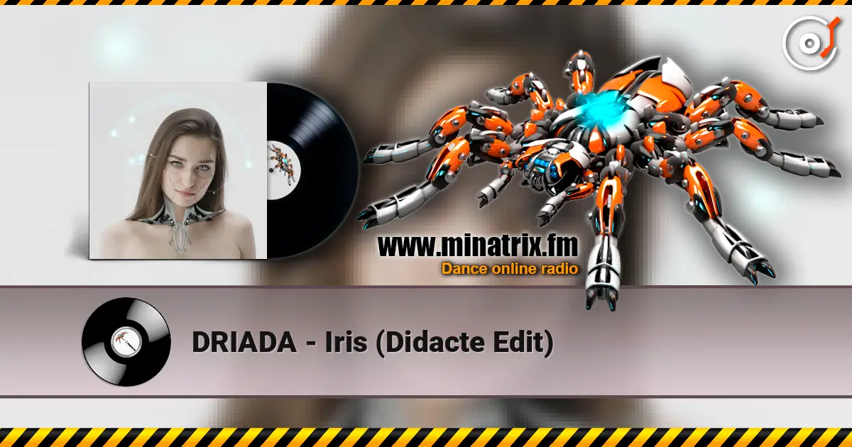 DRIADA - Iris (Didacte Edit) 高品质在线收听 | Minatrix.FM
