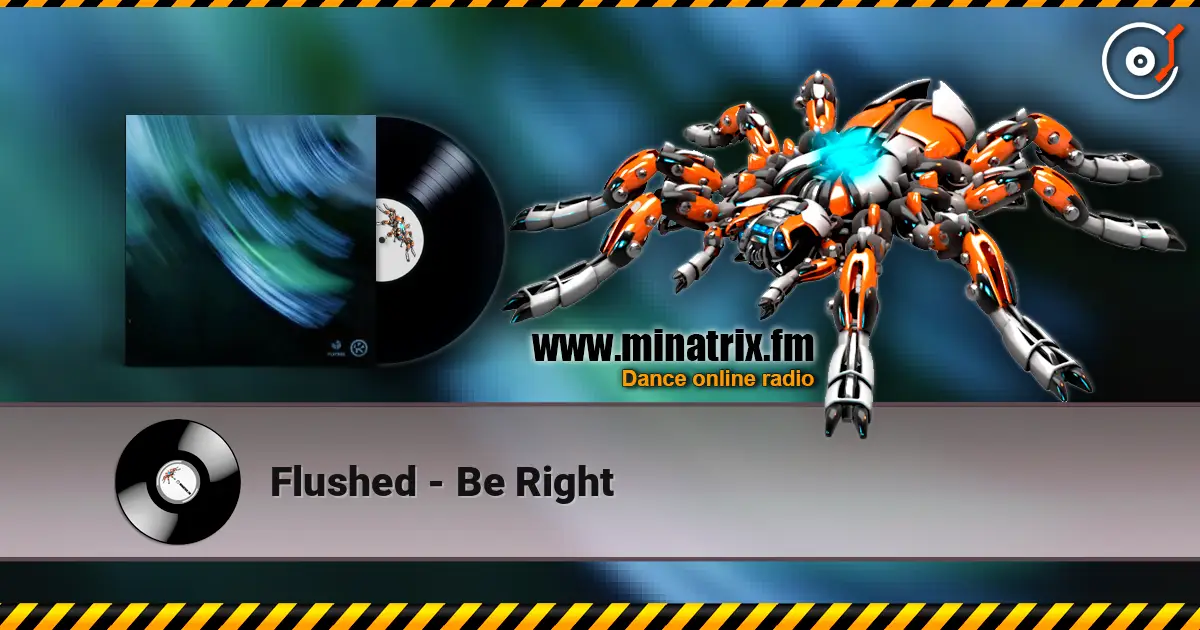 Flushed - Be Right 高品质在线收听 | Minatrix.FM