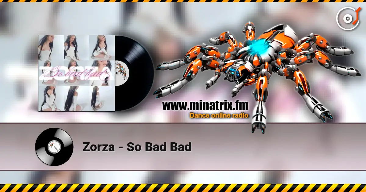 Zorza - So Bad Bad 高品质在线收听 | Minatrix.FM