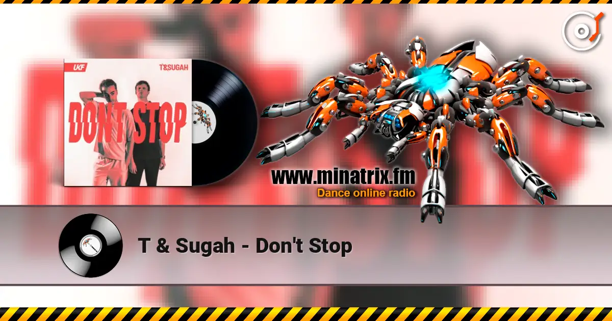 T & Sugah - Don't Stop 高品质在线收听 | Minatrix.FM