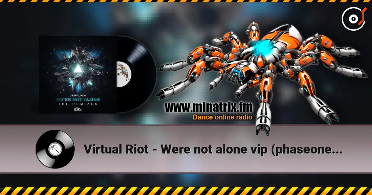 Virtual Riot - Were not alone vip (phaseone remix) 高品质在线收听 | Minatrix.FM