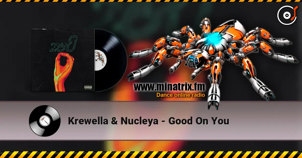Krewella & Nucleya - Good On You 高品质在线收听 | Minatrix.FM