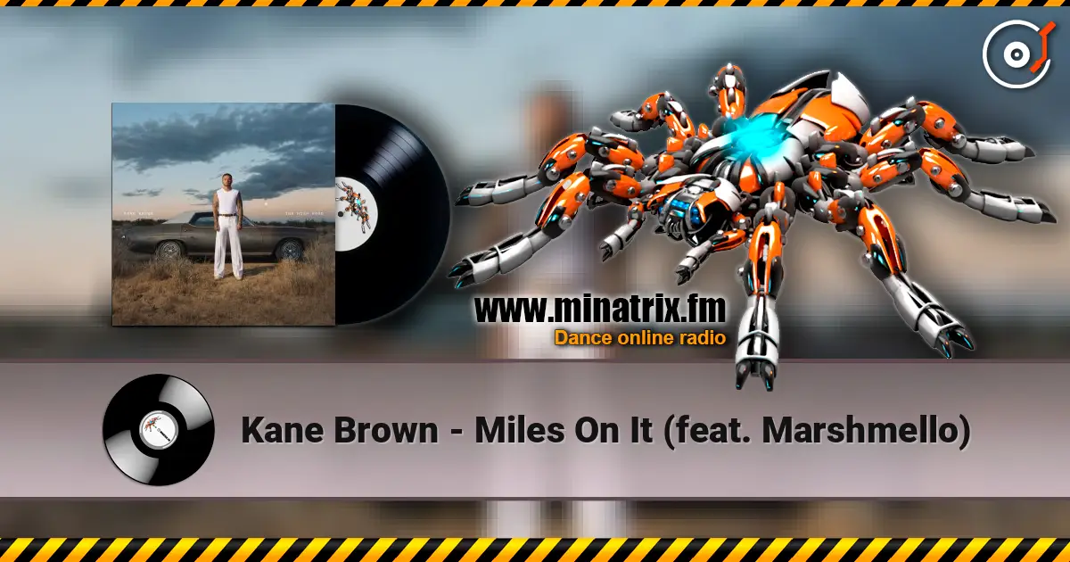 Kane Brown - Miles On It (feat. Marshmello) 高品质在线收听 | Minatrix.FM
