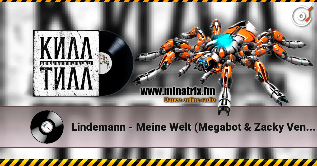 Lindemann - Meine Welt (Megabot & Zacky Vengeance Remix) 高品质在线收听 | Minatrix.FM