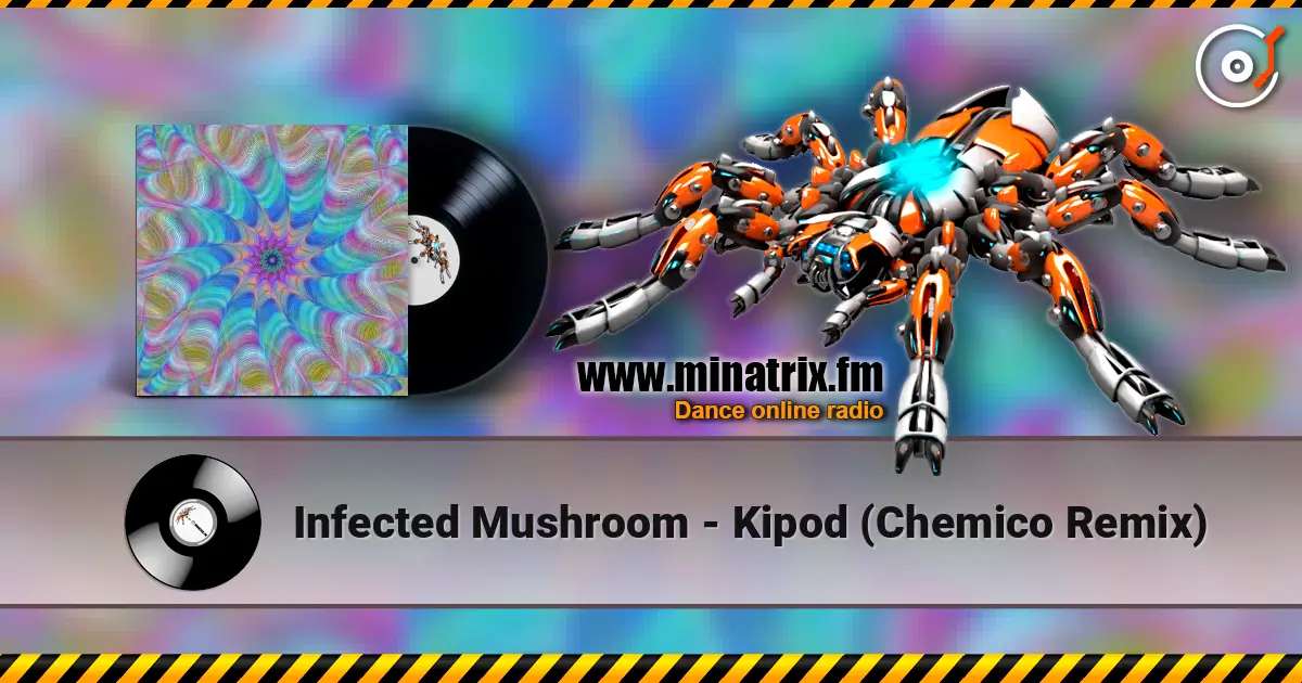 Infected Mushroom - Kipod (Chemico Remix) 高品质在线收听 | Minatrix.FM