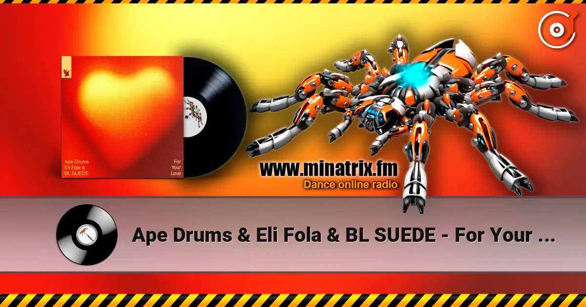 Ape Drums & Eli Fola & BL SUEDE - For Your Love 高品质在线收听 | Minatrix.FM