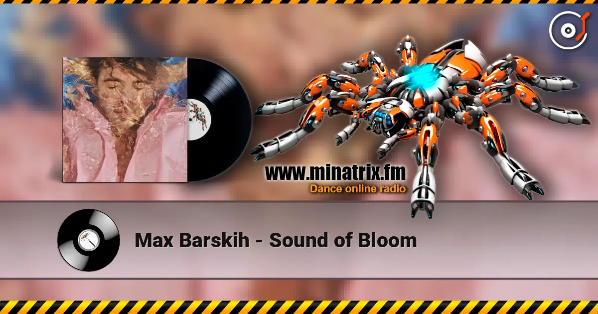 Max Barskih - Sound of Bloom 高品质在线收听 | Minatrix.FM