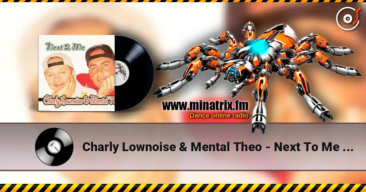 Charly Lownoise & Mental Theo - Next To Me (Radio Edit) 高品质在线收听 | Minatrix.FM