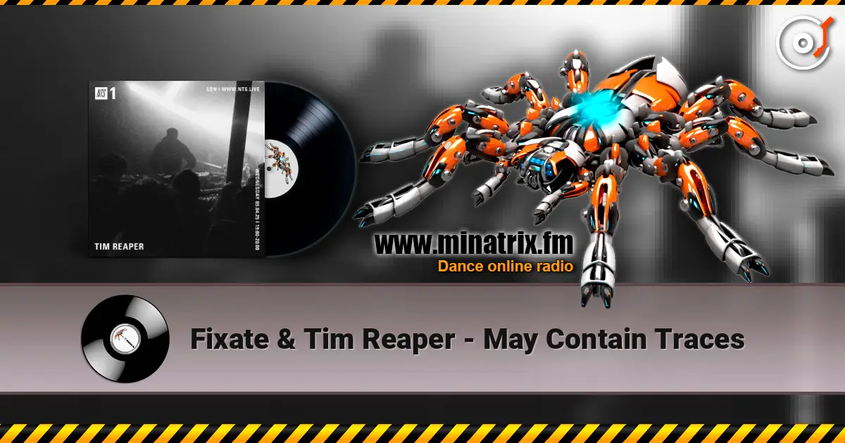 Fixate & Tim Reaper - May Contain Traces 高品质在线收听 | Minatrix.FM