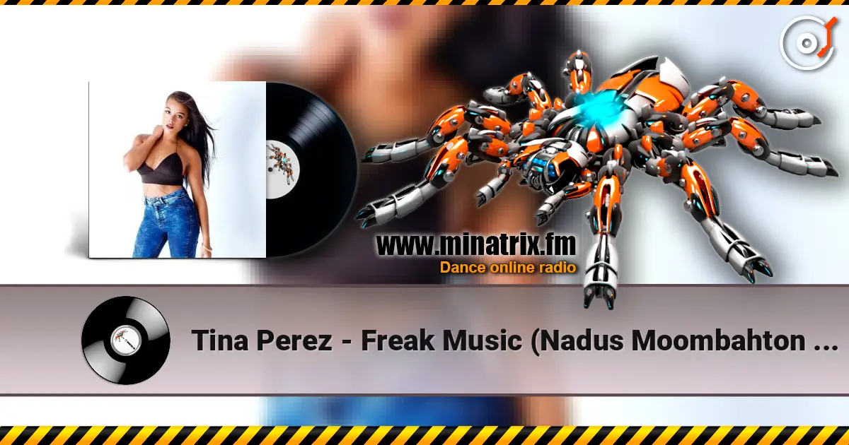 Tina Perez - Freak Music (Nadus Moombahton Rmx) 高品质在线收听 | Minatrix.FM