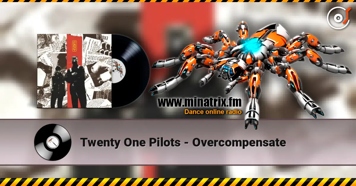 Twenty One Pilots - Overcompensate 高品质在线收听 | Minatrix.FM