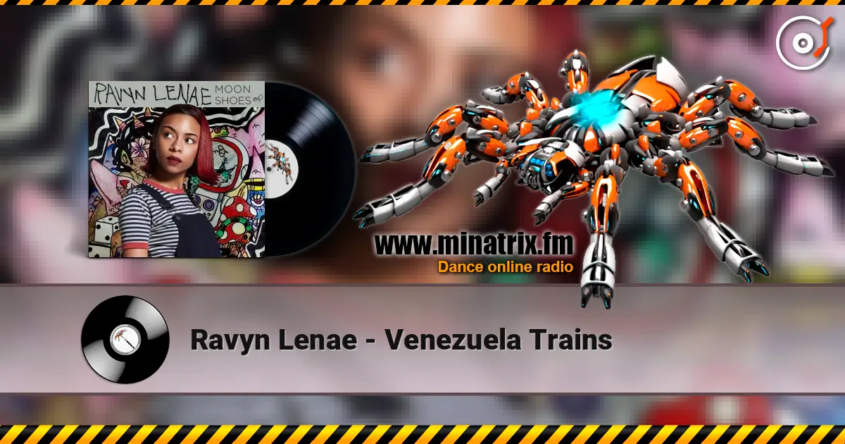 Ravyn Lenae - Venezuela Trains 高品质在线收听 | Minatrix.FM
