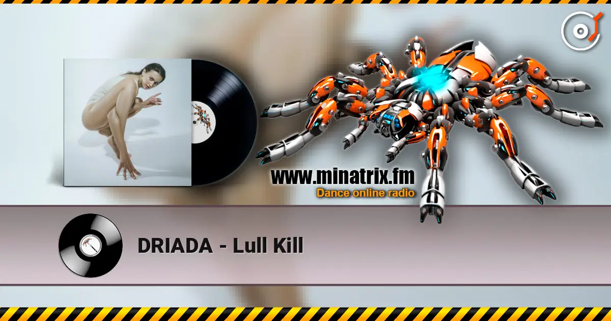 DRIADA - Lull Kill 高品质在线收听 | Minatrix.FM