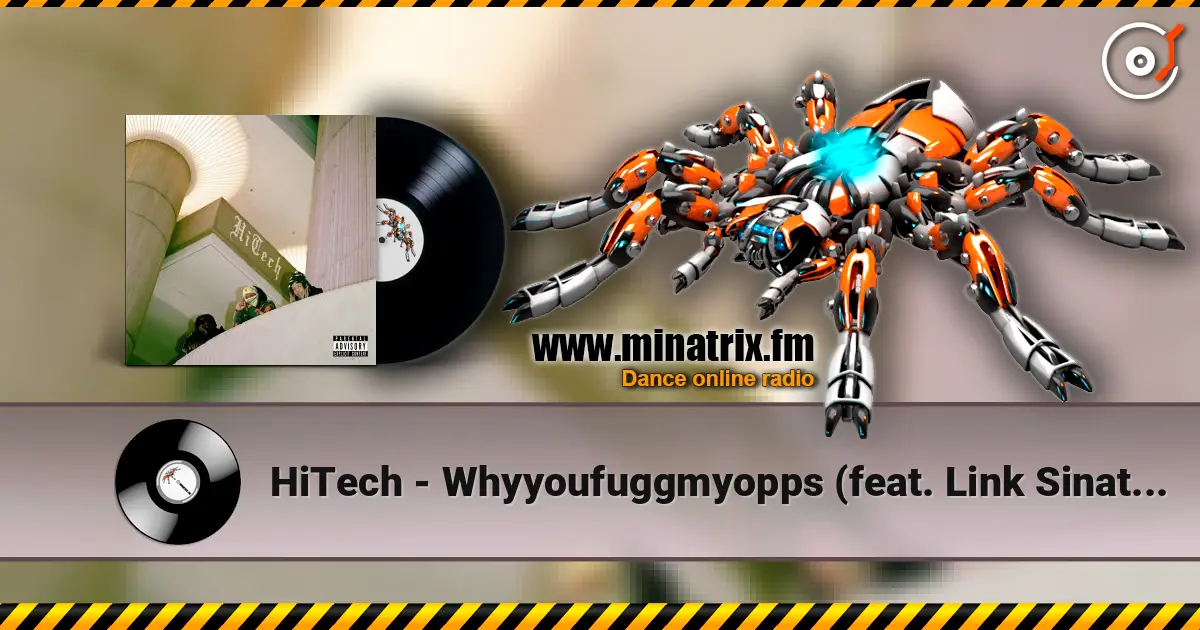 HiTech - Whyyoufuggmyopps (feat. Link Sinatra & Ciarah) 高品质在线收听 | Minatrix.FM