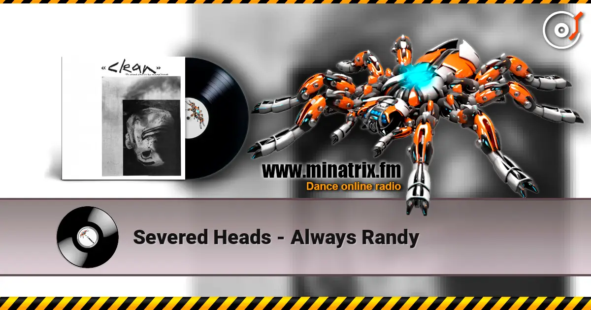 Severed Heads - Always Randy 高品质在线收听 | Minatrix.FM