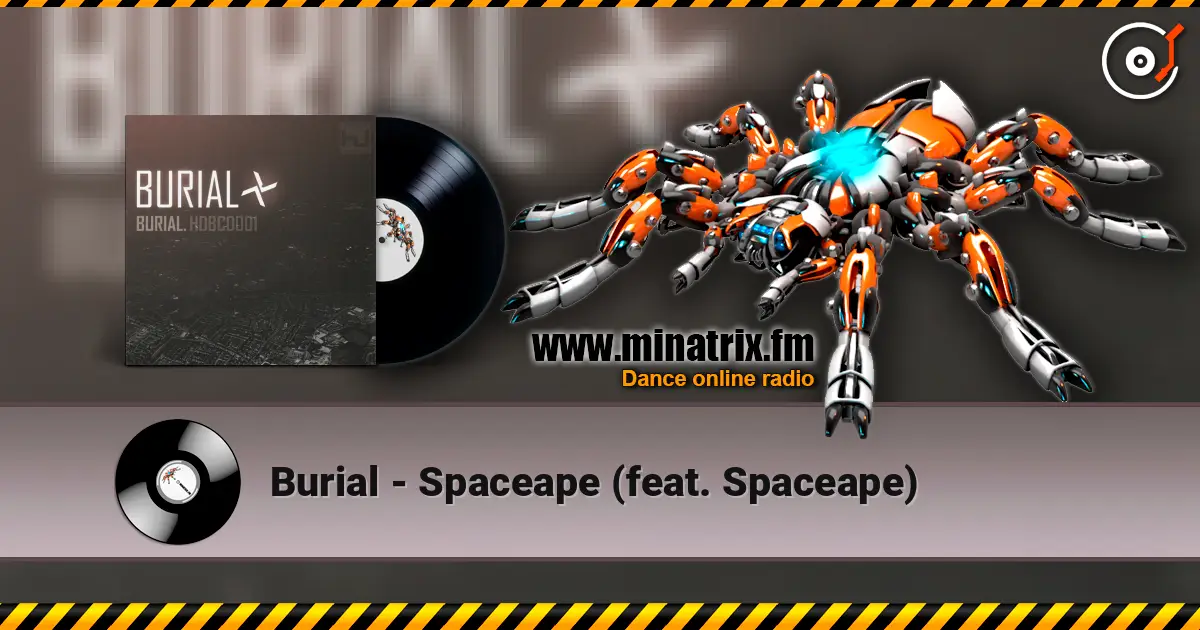 Burial - Spaceape (feat. Spaceape) 高品质在线收听 | Minatrix.FM