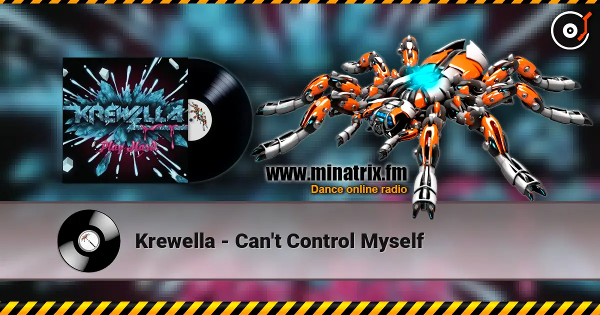 Krewella - Can't Control Myself 高品质在线收听 | Minatrix.FM