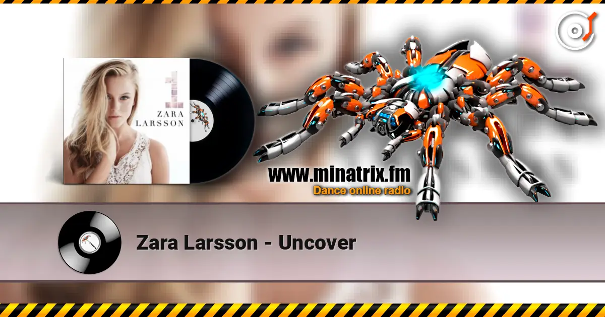 Zara Larsson - Uncover 高品质在线收听 | Minatrix.FM